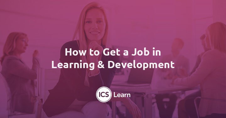 How To Get A Job In Learning Development