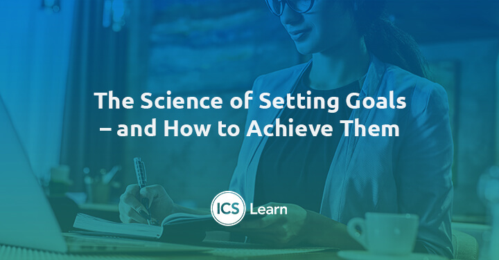 The Science Of Setting Goals And How To Achieve Them
